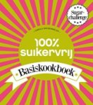 Carola van Bemmelen - 100% suikervrij basiskookboek