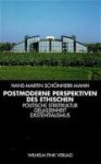 Schönherr-Mann, Hans-Martin - Postmoderne Perspektiven des Ethischen Politische Streitkultur. Gelassenheit. Existentialismus