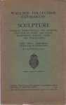 Mann, J.G. - Wallace Collection Catalogues. Sculpture: marblers, terra-cottas and bronzes, carvings in ivory and wood, plaquettes, medals, coins and wax-reliefs.