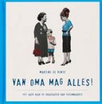 Vente, M. de - Van oma mag alles ! / het handboek voor hedendaagse grootouders