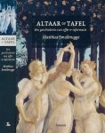 Smalbrugge, Matthias. - Altaar of Tafel: Een geschiedenis van offer en reformatie.