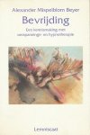 Mispelblom Beyer, Alexander - Bevrijding. Een kennismaking met ontspannings- en hypnotherapie.