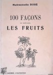Rose, Mademoiselle - 100 façons de préparer les fruits
