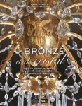 Dupuy-Baylet, Marie-France & Hervé Lemoine (preface): - De Bronze et de Cristal. Objets d’ameublement XVIIIe – XIX siecle du mobilier Francais.