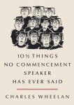 Charles Wheelan - 10 1/2 Things No Commencement Speaker Has Ever Said Charles Wheelan - 10 1/2 Things No Commencement Speaker Has Ever Said