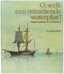 S.J. van der Molen - O, welk een ontzettende waterplas! Vergeten epistels  over de Waddenzee