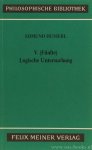 HUSSERL, E. - V. (Fünfte) Logische Untersuchung. Über intentionale Erlebnisse und ihre 'Inhalte'. Nach dem Text der 1. Auflage von 1901 herausgegeben, eingeleitet und mit Registern versehen von E. Ströker.