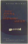 Artur Becker - Onkel Jimmy, die Indianer und ich