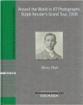 KESSLER, Dolph - Mickey HOYLE - Around the World in 87 Photographs. Dolph Kessler's Grand Tour, 1908.