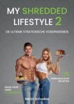 Merijn Schoeber ; Sander Roex ; Rowan Van der Voort - My Shredded Lifestyle 2 - De ultieme strategische voedingsgids Merijn Schoeber ; Sander Roex ; Rowan Van der Voort - My Shredded Lifestyle 2 - De ultieme strategische voedingsgids