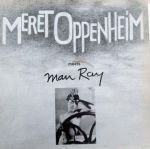 Marhenke, Dorit - Meret Oppenheim meets Man Ray
