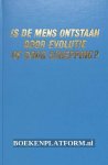 Diversen - Is de mens ontstaan door evolutie of door schepping?