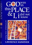 Kushner, Lawrence. - God was in this Place & I, I did not know: Finding self, spirituality and ultimate meaning.