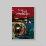 Wordragen, Martin (Martinus Wilhelmus) van (Ammerzoden, 1928-2011) - Clijsen, Cees van. - Martin van Wordragen: Oogst van jaren. NEW.