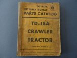 N/A. / International Harvester Company. - TC-43C Tentative Parts List for TD-18A Crawler Tractors.