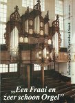 Kooistra Lútsen - ,,Een Fraai en zeer schoon Orgel''  (Napjus, 1772) Over het Schnitger/Van Dam-orgel in de Martinikerk Sneek t.g.v. restauratie 1986-1988 door de Firma Bakker en Timmenga