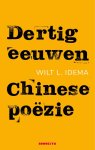 Wilt L. Idema - Dertig Eeuwen Chinese Poëzie