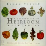 Roger Yepsen 198926 - A Celebration of Heirloom Vegetables Growing and Cooking old-time Varieties