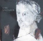 Spronken, Siiri ; Thomas Junghans, Anne Gold, Frank van Helfteren - Siiri Spronken Schilderijen 1988-2008