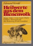 Edmund Herold - Heilwerte aus dem Bienenvolk Honig, Pollen, Gelee royale, Wachs, Kittharz, Bienengift u. deren Bedeutung für d. Gesundheit d. Menschen