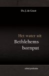 Groot, Ds. J. de - Groot, Ds. J. de-Het water uit Bethlehems Bornput