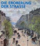  - Die Eroberung der Strasse / Von Monet bis Grosz. Katalog zur Ausstellung, Schirn Frankfurt, 15.06.2006-03.09.2006