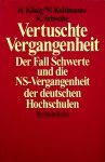 König, Helmut, Wolfgang Kuhlmann [und] Klaus Schwabe - Vertuschte Vergangenheit : der Fall Schwerte und die NS-Vergangenheit der deutschen Hochschulen / hrsg. von Helmut König, Wolfgang Kuhlmann, Klaus Schwabe