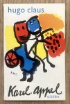 CLAUS, HUGO. - Karel Appel, schilder.