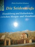 Klimkeit, Hans-Joachim - Die Seidenstrasse. Handelsweg und Kulturbrücke zwischen Morgen- und Abendland