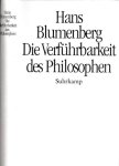 Blumenberg, Hans. - Die Verführbarkeit des Philosophen.