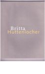 Huttenlocher, Britta - Jenny, Christine / Janssen, Hans - Britta Huttenlocher. Kunstmuseum Winterthur 1999