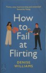 Denise Williams - How to Fail at Flirting