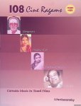 Parthasarathy: S. - 108 Cine Ragams: Carnatic Music in Tamil Films