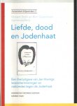 Stolk, Vincent & Bert Gasenbeek (samenstellers) - Liefde dood en Jodenhaat. Een heruitgave van Jan Hovings levensherinneringen en redes tegen de Jodenhaat