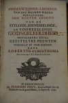 Alberthoma, Robertus - Liederen ter onderwyzing in de stellige, zinnebeeldige, en voorbeeldige godgeleertheid mitsgaders enige geestelyke prenten : verdeelt in vier boeken  waarbij:  Mengeldichten behelzende enige godgeleerde stoffen en vaderlandse geschiedenissen b...
