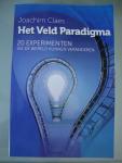 Joachim Claes - Het Veld Paradigma - 20 experimenten die de wereld kunnen veranderen