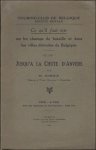 Dirkx. H. - Jusqu'a la chute d'Anvers - Volume I : Ce qu'il faut voir sur les champs de bataille et dans les villes detruites de Belgique.