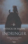 Bruyn, Patrick De - Indringer - Iemand dringt haar leven binnen. Wie? En waarom? Bruyn, Patrick De - Indringer - Iemand dringt haar leven binnen. Wie? En waarom?