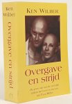 WILBER, K. - Overgave en strijd. De groei van inzicht en liefde tijdens het leven en sterven van Treya Wilber. Vertaling: Jacqueline Moonen.