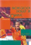 Abrahams, Marcel en Eijssen, Branko - Bronsgroen debuut in Oranje -Limburgers en het Nederlands Elftal