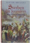 Dieter Breuers - Sterben für Jerusalem - Der Erste Kreuzzug