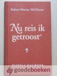 McCheyne, Robert Murray - Nu reis ik getroost --- Bijbels dagboek