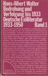 Walter, Hans-Albert - Bedrohung und Verfolgung bis 1933. Deutsche Exilliteratur 1933-1950