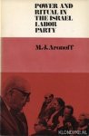 Aronoff, M.J. - Power and ritual in the Israel labor party, a study in Political Anthropology
