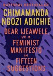 Chimamanda Ngozi Adichie - Adichie, C: Dear Ijeawele, or a Feminist Manifesto in Fiftee