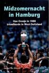 Wessem, Juriaan van - Midzomernacht in Hamburg Hoe Oranje in 1988 triomfeerde in West-Duitsland