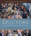 Sherwin Nuland - Doctors The Illustrated History of Medical Pioneers