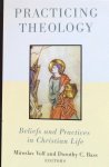 Volf, Miroslav and Bass, Dorothy C. (editors) - Practicing theology; beliefs and practices in Christian life
