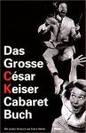 Keiser, César und Margrit Läubli: - Das Grosse César Keiser Cabaret Buch