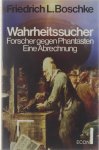 F  L Boschke - Wahrheitssucher : Forscher gegen Phantasten : eine Abrechnung